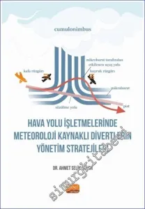 Hava Yolu İşletmelerinde Meteoroloji Kaynaklı Divertlerin Yönetim Stratejileri  -         2024