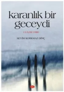 Karanlık Bir Geceydi-12 Eylül 1980