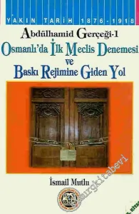 Abdülhamit Gerçeği 1: Osmanlı'da İlk Meclis Denemesi ve Baskı Rejimine Giden Yol -        2002