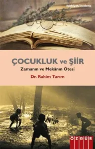 Çocukluk ve Şiir; Zamanın ve Mekânın Ötesi