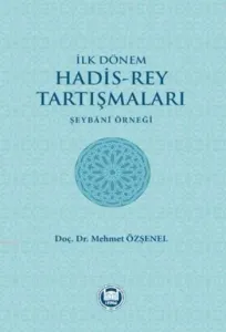 İlk Dönem Hadis-Rey Tartışmaları; Şeybani Örneği