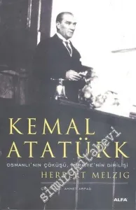 Kemal Atatürk: Osmanlı'nın Çöküşü, Türkiye'nin Dirilişi -