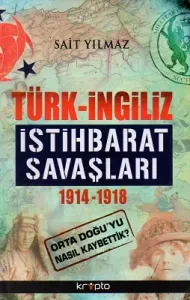 Türk-İngiliz İstihbarat Savaşları 1914-1918