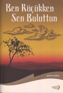 Ben Küçükken Sen Buluttun