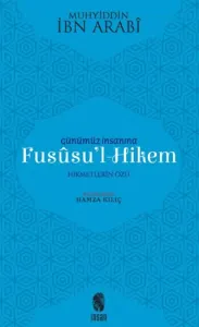 Günümüz İnsanına Fususu’l Hikem  Hikmetleri Özü