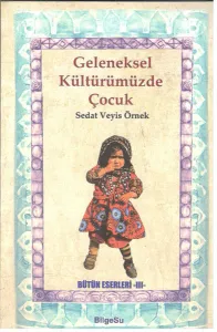 Geleneksel Kültürümüzde Çocuk; Bütün Eserleri 3