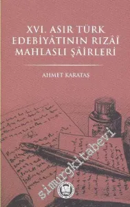 16. Asır Türk Edebiyatının Rızai Mahlaslı Şâirleri -         2013