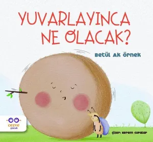 Yuvarlayınca Ne Olacak ?