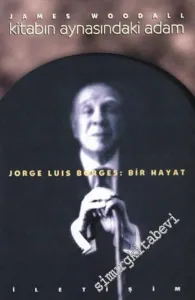 Kitabın Aynasındaki Adam Borges: Bir Hayat -        1997