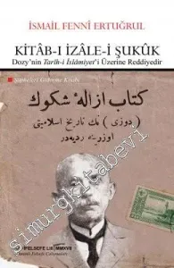 Kitab-ı İzale-i Şukuk = Şüpheleri Giderme Kitabı - Dozy'nin Tarih-i İslamiyet'i Üzerine Reddiyedir -         2017