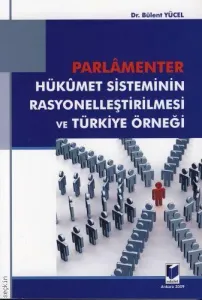 Parlamanter Hükümet Sisteminin Rasyonelleştirilmesi Ve Türkiye Örneği