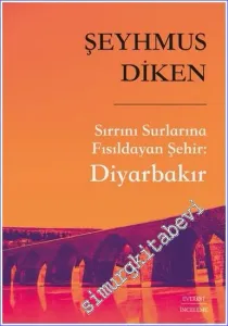 Diyarbakır: Sırrını Surlarına Fısıldayan Şehir -