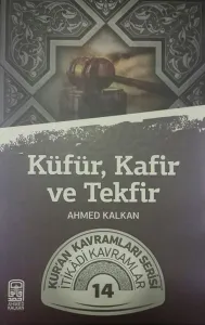 Küfür, Kafir ve Tekfir; Kur'an Kavramları Serisi İtikadi Kavramlar 14