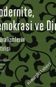 Modernite Demokrasi ve Din: Kültüralizmlerin Eleştirisi -         2020