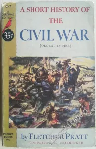 A Short History of the Civil War ( Ordeal by Fire ) -         1951