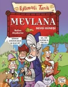 Mevlana Sevgi Güneşi-Eğlenceli Tarih Nefise Atçakarlar Eğlenceli Bilgi 9786050828559
