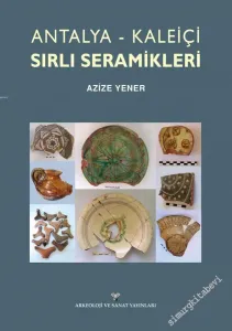 Antalya Kaleiçi Sırlı Seramikleri CİLTLİ -         2017