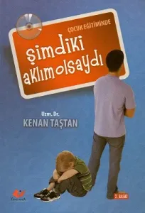Çocuk Eğitiminde Şimdiki Aklım Olsaydı