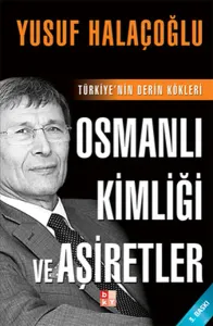 Osmanlı Kimliği ve Aşiretler; Türkiye'nin Derin Kökleri