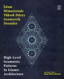 İslam Mimarisinde Yüksek Düzey Geometrik Desenler - High-Level Geometric Patterns In Islamic Architecture
