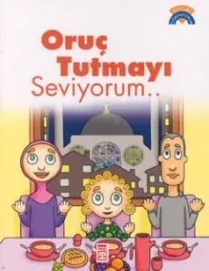 Oruç Tutmayı Seviyorum