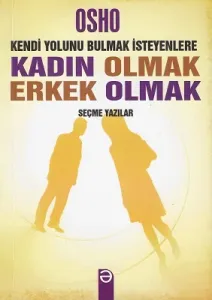 Kendi Yolunu Bulmak İsteyenlere Kadın Olmak Erkek Eolmak Seçme Yazılar