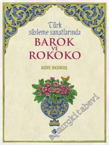 Türk Süsleme Sanatlarında Barok ve Rokoko -