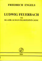 Ludwig Feuerbach Ve Klasik Alman Felsefesinin Sonu Ludwig Feuerbach Ve Klasik Alman Felsefesinin Sonu