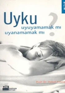 Uyku Uyuyamamak mı Uyanamamak mı?