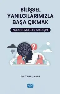 Bilişsel Yanılgılarımızla Başa Çıkmak