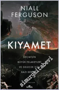 Kıyamet: Geçmişin Büyük Felaketleri ve Gelecek İçin Bazı Dersler -         2023