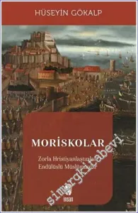 Moriskolar Zorla Hristiyanlaştırılan Endülüslü Müslümanlar -         2023