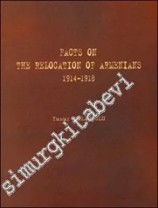 Facts on the Relocation of Armenians ( 1914 - 1918 ) -