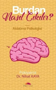 Burdan Nasıl Çıkılır Aldatma Psikolojisi