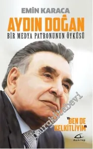 Aydın Doğan: Bir Medya Patronunun Öyküsü - Ben de Kelkitliyim -