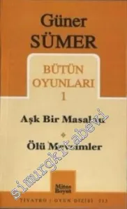 Bütün Oyunları 1: Aşk Bir Masaldır, Ölü Mevsimler -