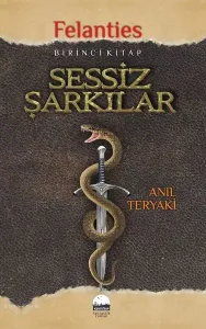 Sessiz Şarkılar - Felanties; Birinci Kitap