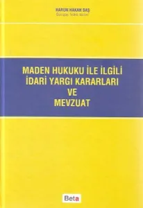 Maden Hukuku ile İlgili İdari Yargı Kararları ve Mevzuatı