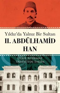 Yıldız’da Yalnız Bir Sultan II. Abdülhamid Han