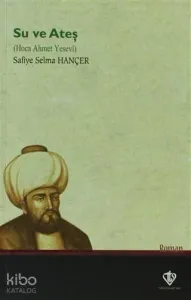 Su ve Ateş Hoca Ahmet Yesevi