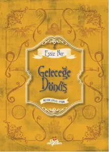 Eşsiz Nur 4 - Geleceğe Dönüş