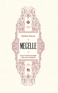 Mecelle - Külli Kaideler Şerhi ve Bir Zeyl Denemesi