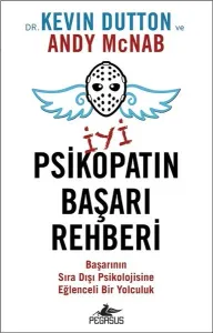 İyi Bir Psikopatın Başarı Rehberi