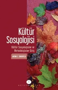 Kültür Sosyolojisi; Kültür Sosyolojisine ve Metodolojisine Giris
