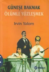 Güneşe Bakmak Ölümle Yüzleşmek