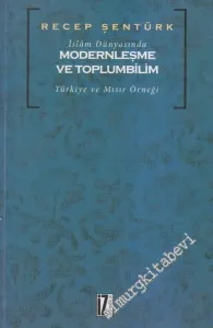 İslam Dünyasında Modernleşme ve Toplumbilim: Türkiye ve Mısır Örneği -         2017