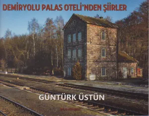 Demiryolu Palas Oteli’nden Şiirler