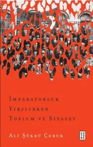 İmparatorluk Yıkılırken Toplum ve Siyaset