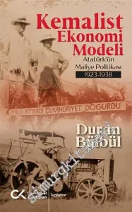 Kemalist Ekonomi Modeli : Atatürk'ün Maliye Politikası 1923 - 1938 -