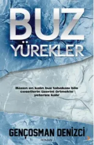 Buz Yürekler; Bazen En Kalın Buz Tabakası Bile Cesetlerin Üzerini Örtmekte Yetersiz Kalır.